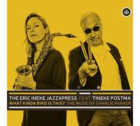 The Eric Ineke JazzXpress : What Kinda Bird Is This?: The Music of Charlie