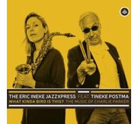 The Eric Ineke JazzXpress Feat. Tineke Postma - What Kinda Bird Is This? - The Music Of Charlie Parker