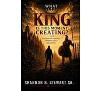 WHAT KING IS THIS MOMENT CREATING?: Discovering Purpose Through Life’s Goliaths