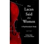 What Lacan Said About Women: A Psychoanalytic Study (Contemporary Theory)