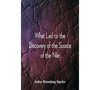 What Led To The Discovery of the Source Of The Nile