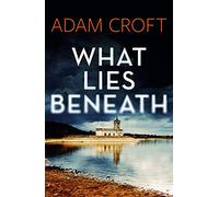 What Lies Beneath: 1 (Rutland Crime Series)