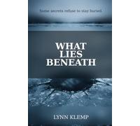 What Lies Beneath: Some Secrets Refuse To Stay Buried (Grand Ledge Thriller Series)