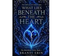 What Lies Beneath the Heart (The HeartStone Series)