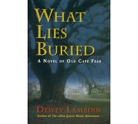 What Lies Buried: A Novel of Old Cape Fear