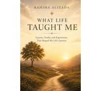 What life has taught me: Lessons, Truths, and Experiences. That have shaped my journey through life.