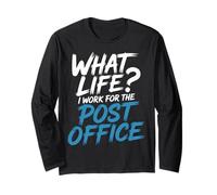 What Life I Work for The Post Office - Long Sleeve T-Shirt