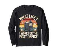 What Life I Work for The Post Office Long Sleeve T-Shirt