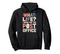 What Life I Work For The Post Office |- Pullover Hoodie