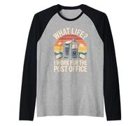 What Life I Work for The Post Office Raglan Baseball Tee