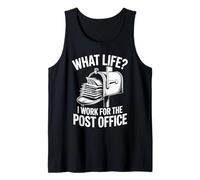 What Life I Work for The Post Office Tank Top