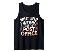 What Life I Work for The Post Office |- Tank Top