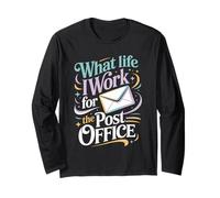 What Life I Work for The Post Office Tired Mail Carrier - Long Sleeve T-Shirt