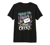 What Life I Work for The Post Office Tired Mail Carrier - Premium T-Shirt