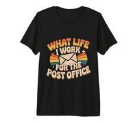 What Life I Work for The Post Office Tired Mail Carrier - Premium T-Shirt