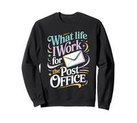 What Life I Work For The Post Office Tired Mail Carrier - Sweatshirt