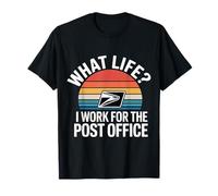 What Life I Work for The Post Office Tired Mail Carrier |- T-Shirt