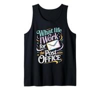 What Life I Work for The Post Office Tired Mail Carrier - Tank Top