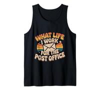 What Life I Work for The Post Office Tired Mail Carrier - Tank Top