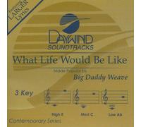 What Life Would Be Like