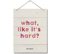 What, Like It's Hard? Decor Sign, Feminist Inspirational Quote Wall Art Decor, Hanging Printed Wall Plaque Wood Signs, Girl Boss Wooden Decor, Elle Woods Print, Gift for Girls Women 10X7.8inch