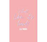 What? Like, it's hard? Notebook: Elle Woods, Legally Blonde, 6x9, 120 pages, college ruled