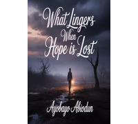 What Lingers when hope is lost