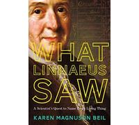 What Linnaeus Saw : A Scientist's Quest to Name Every Living Thing
