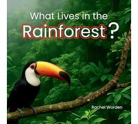 What Lives in the Rainforest?: A Rhythmic Journey Through the Rainforest-Designed for Every Learner: 3 (Habitats)
