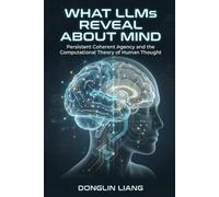 What LLMs Reveal About Mind: Persistent Coherent Agency and the Computational Theory of Human Thought (The Coherent Mind Series)