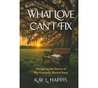 What Love Can’t Fix: Navigating the Storms of My Husband’s Mental Illness