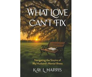 What Love Can’t Fix: Navigating the Storms of My Husband’s Mental Illness