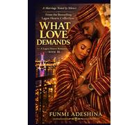 What Love Demands: A Lagos Hearts Romance: 16 (The Lagos Hearts Collection)
