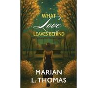 What Love Leaves Behind