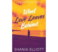 What Love Leaves Behind: 3 (Always)