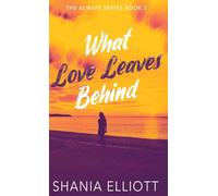 What Love Leaves Behind: 3 (Always)