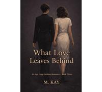 What Love Leaves Behind: 3 (An age gap lesbian romance)