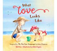 What Love Looks Like: Inspired by The 5 Love Languages by Gary Chapman: Inspired by The Five Love Languages by Gary Chapman: 4 (Created to Be)
