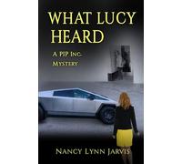 What Lucy Heard: a PIP Inc. Mystery (PIP Inc. Mysteries)
