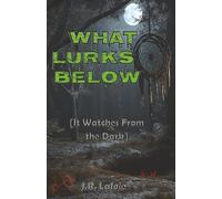 What Lurks Below: It Watches From the Dark