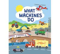 What Machines Do: Take a Closer Look at the World of Machines