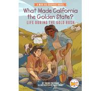 What Made California the Golden State?: Life During the Gold Rush: A Who HQ Graphic Novel
