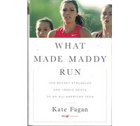 What Made Maddy Run: The Secret Struggles and Tragic Death of an All-American Teen