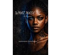 What Made Me: Everybody Sees the Outcome… Nobody Sees the Chapters