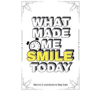 What Made Me Smile Today Journal Notebook - Positive affirmation Journal, Mindfulness and resilience, Self-esteem, Mindset journal to boost happiness, self-help journal