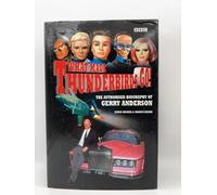 What Made Thunderbirds Go!: The Authorized Biography of Gerry Anderson