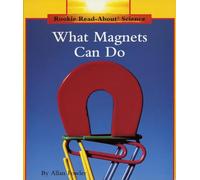 What Magnets Can Do (Rookie Read-About Science: Physical Science: Previous Editions) (Rookie Read-About Science (Paperback))