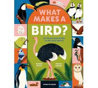 What Makes a Bird?: An Illustrated Guide to the Bird World