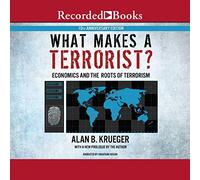 What Makes a ?: Economics and the Roots of Terrorism (10th Anniversary Edition)
