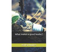 What makes a good leader?